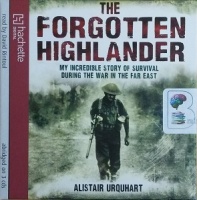 The Forgotten Highlander written by Alistair Urquhart performed by David Rintoul on CD (Abridged)